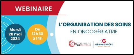 Webinaire : L' organisation des soins en oncogériatrie (mardi 28 mai, 12h30-14h)